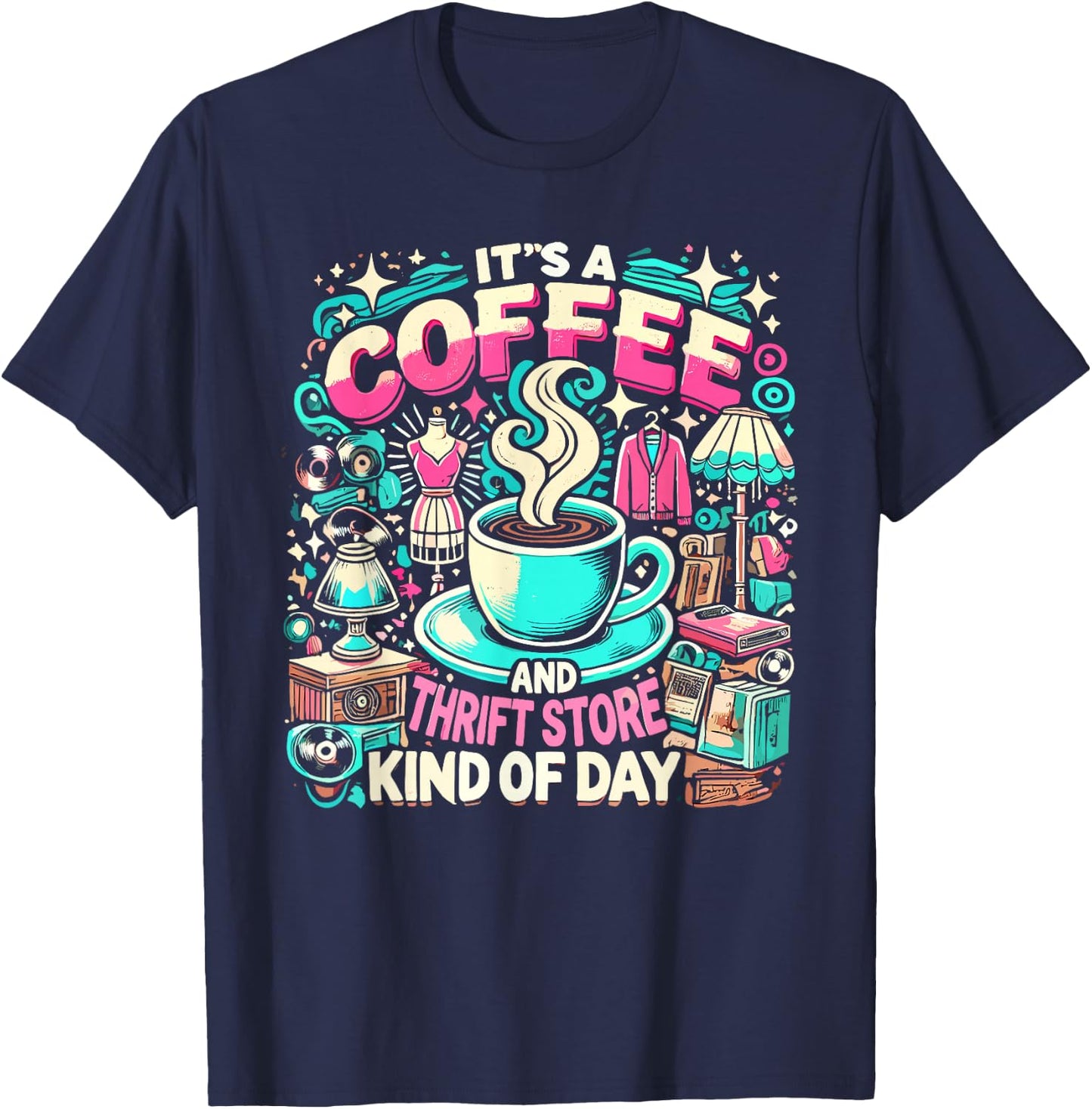 It's Coffee & Thrift Store Kind of Day Garage Sale Thrifter T-Shirt - T-Shirt | Navy