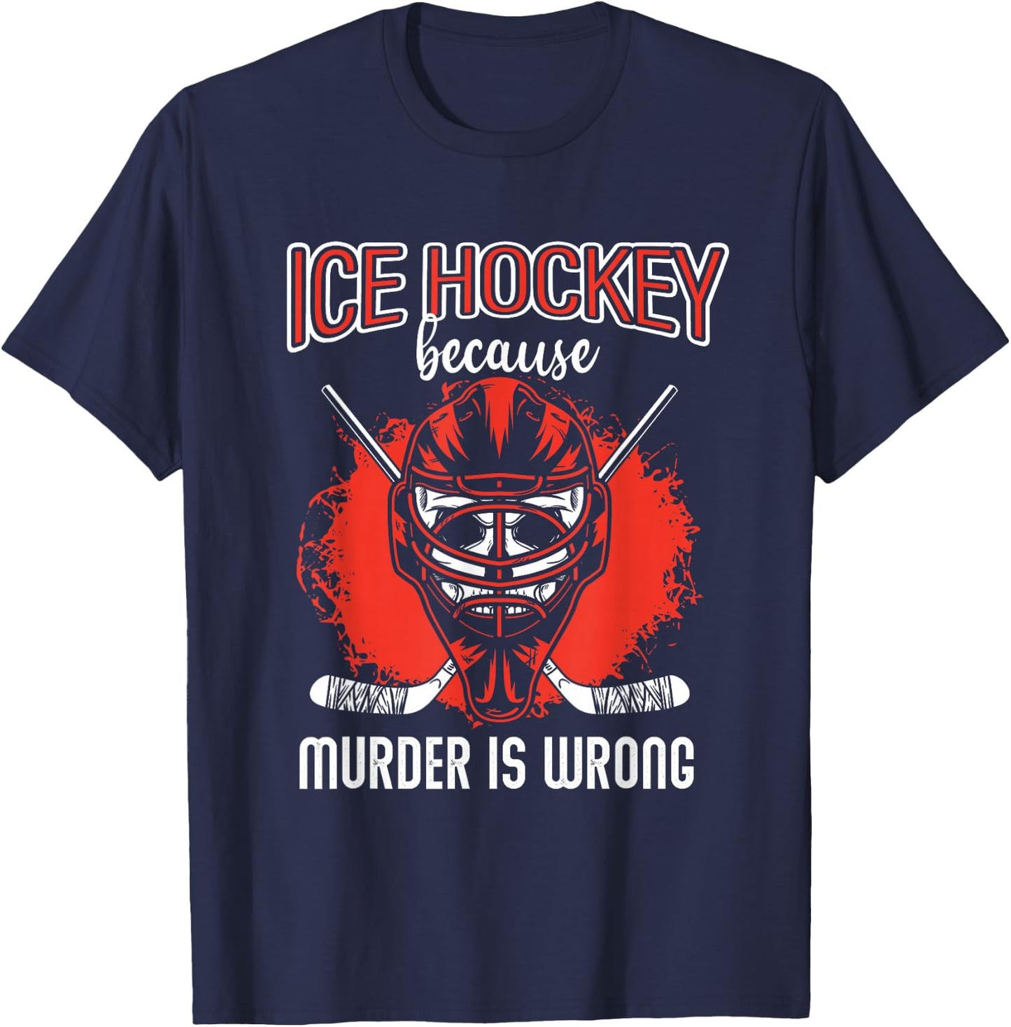 Ice Hockey Because Murder Is Wrong | Ice Hockey Player T-Shirt - T-Shirt | Navy