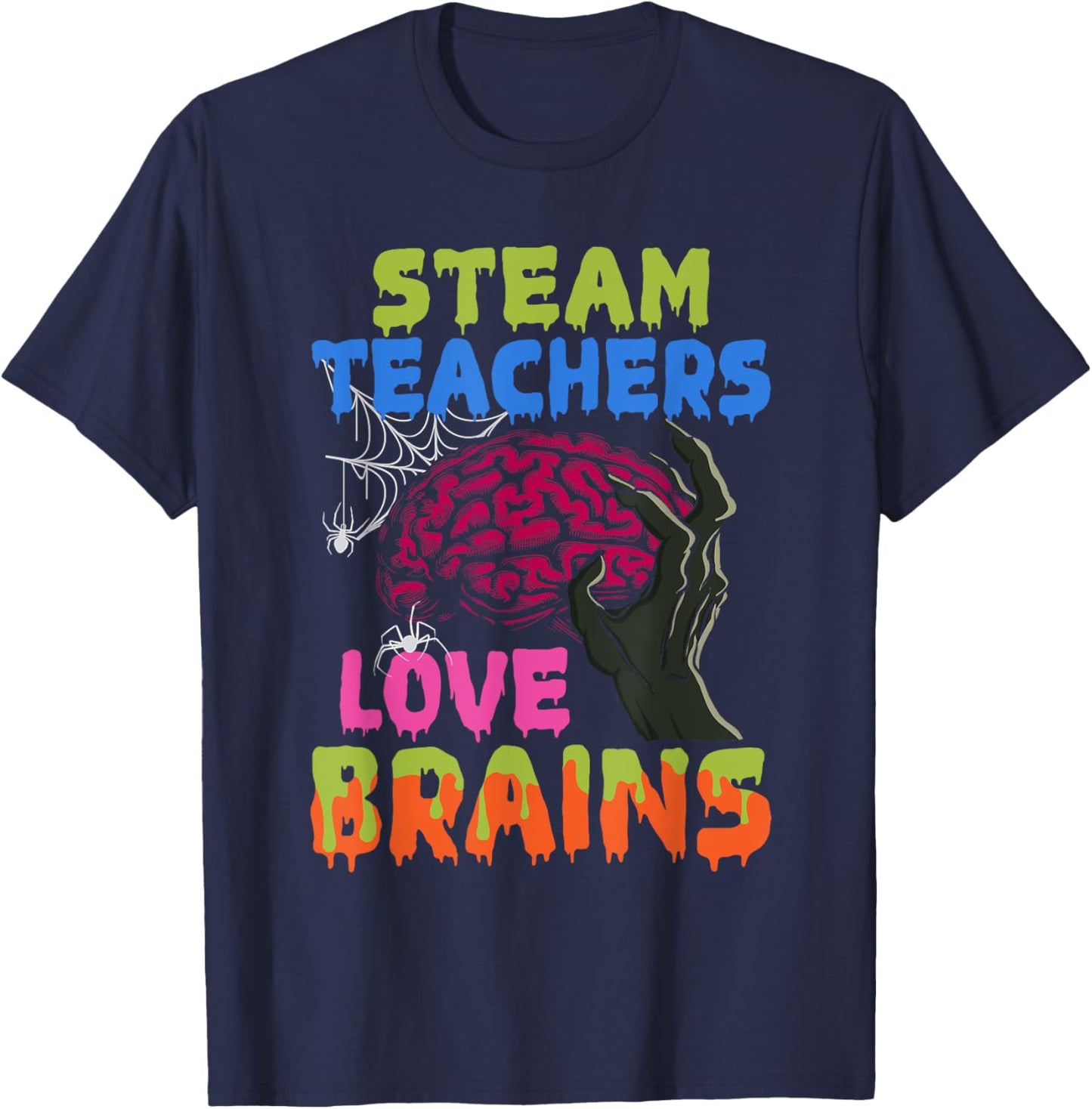 STEAM Teachers Love Brains Zombie Teacher Halloween Costume T-Shirt - T-Shirt | Navy