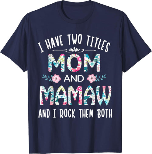 I Have Two Titles Mom and Mamaw Flower Gift Mamaw