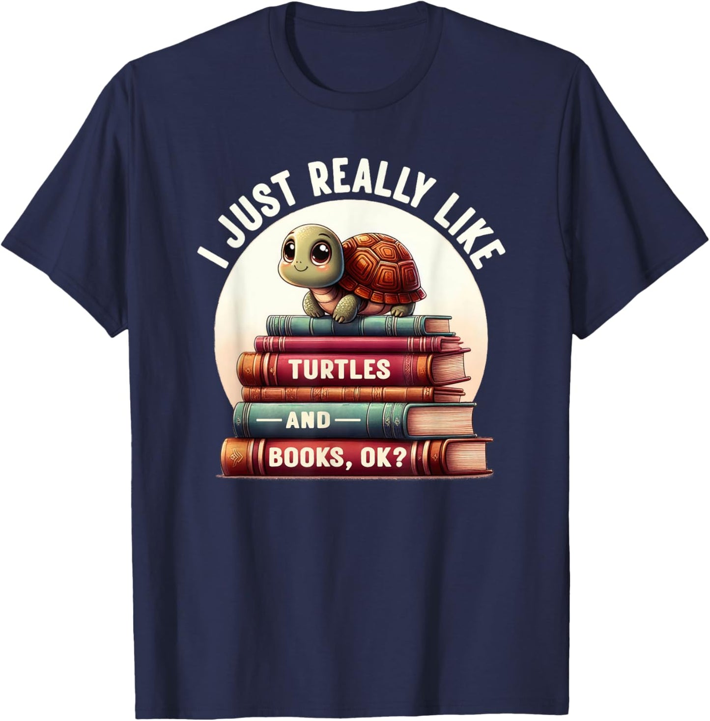 I Just Really Like Turtles And Books OK? Turtle Reading T-Shirt - T-Shirt | Navy