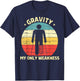 Gravity My Only Weakness Funny Extreme Sport Injured Recover T-Shirt - T-Shirt | Navy
