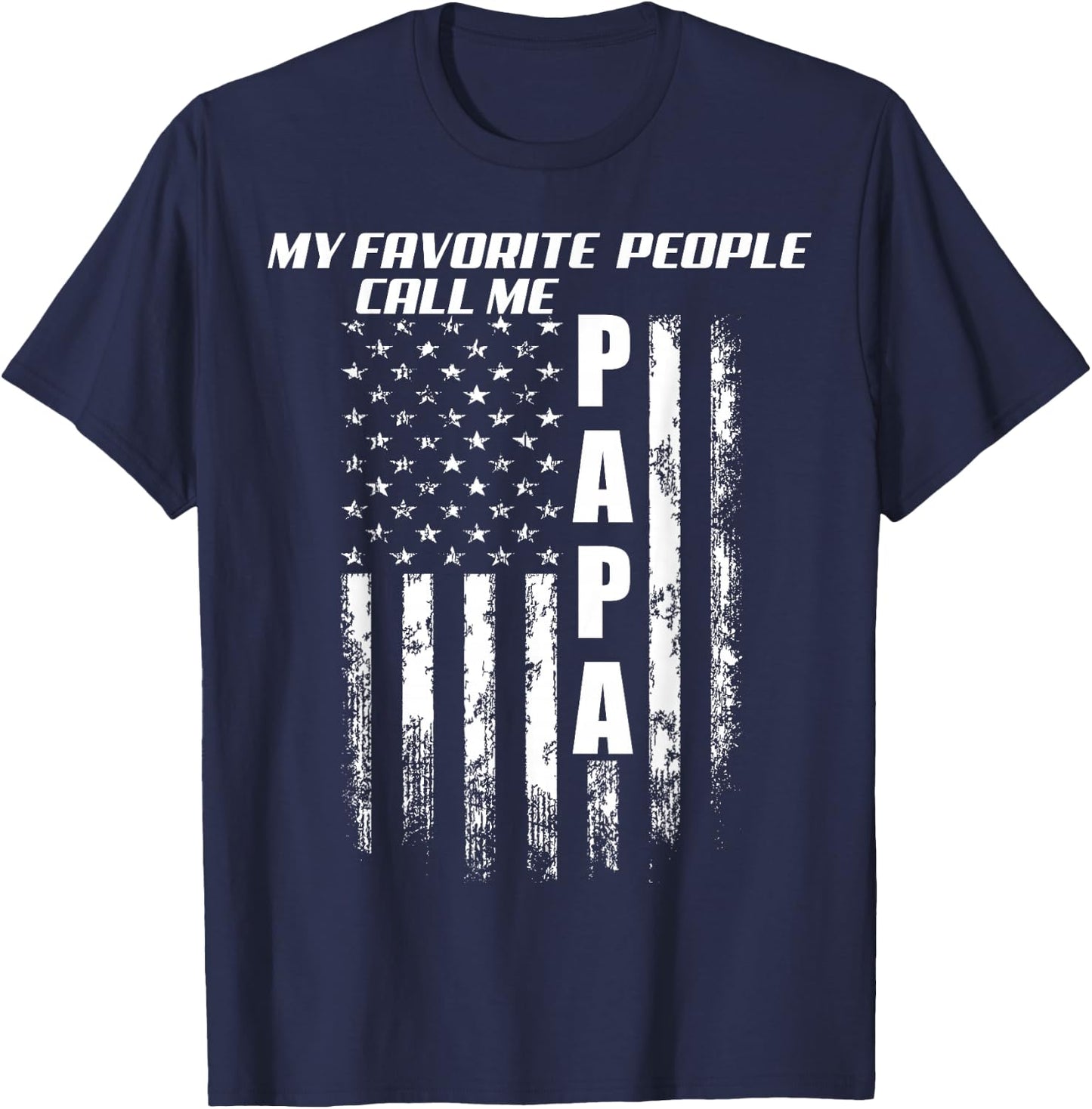 My Favorite People Call Me Papa America Flag T-Shirt - T-Shirt | Navy