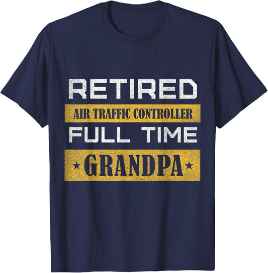 Retired Air Traffic Controller Full Time Grandpa T-Shirt - T-Shirt | Navy