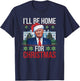 I'll Be Home for Christmas Funny Trump Ugly Christmas T-Shirt - T-Shirt | Navy