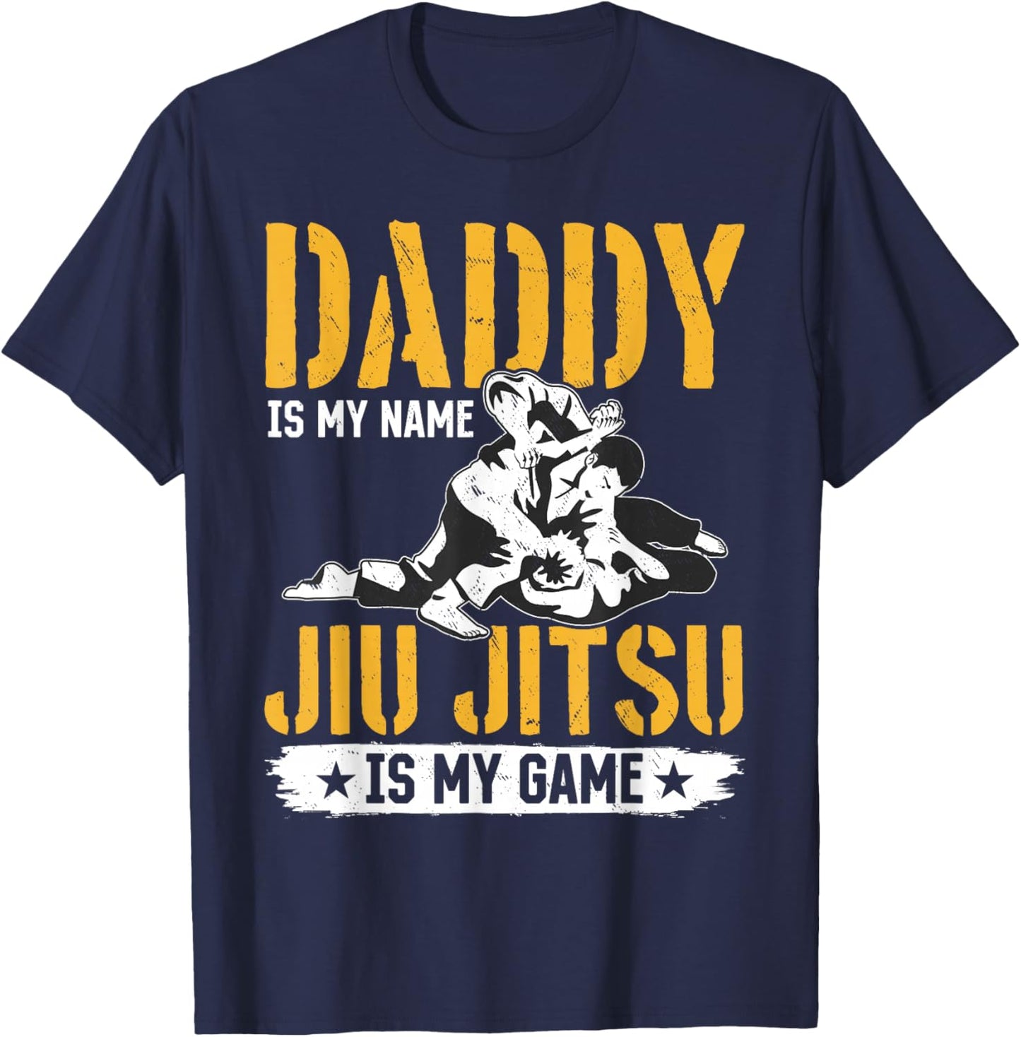 Daddy is my name Jiu Jitsu is my game - Jiu Jitsu Dad T-Shirt - T-Shirt | Navy