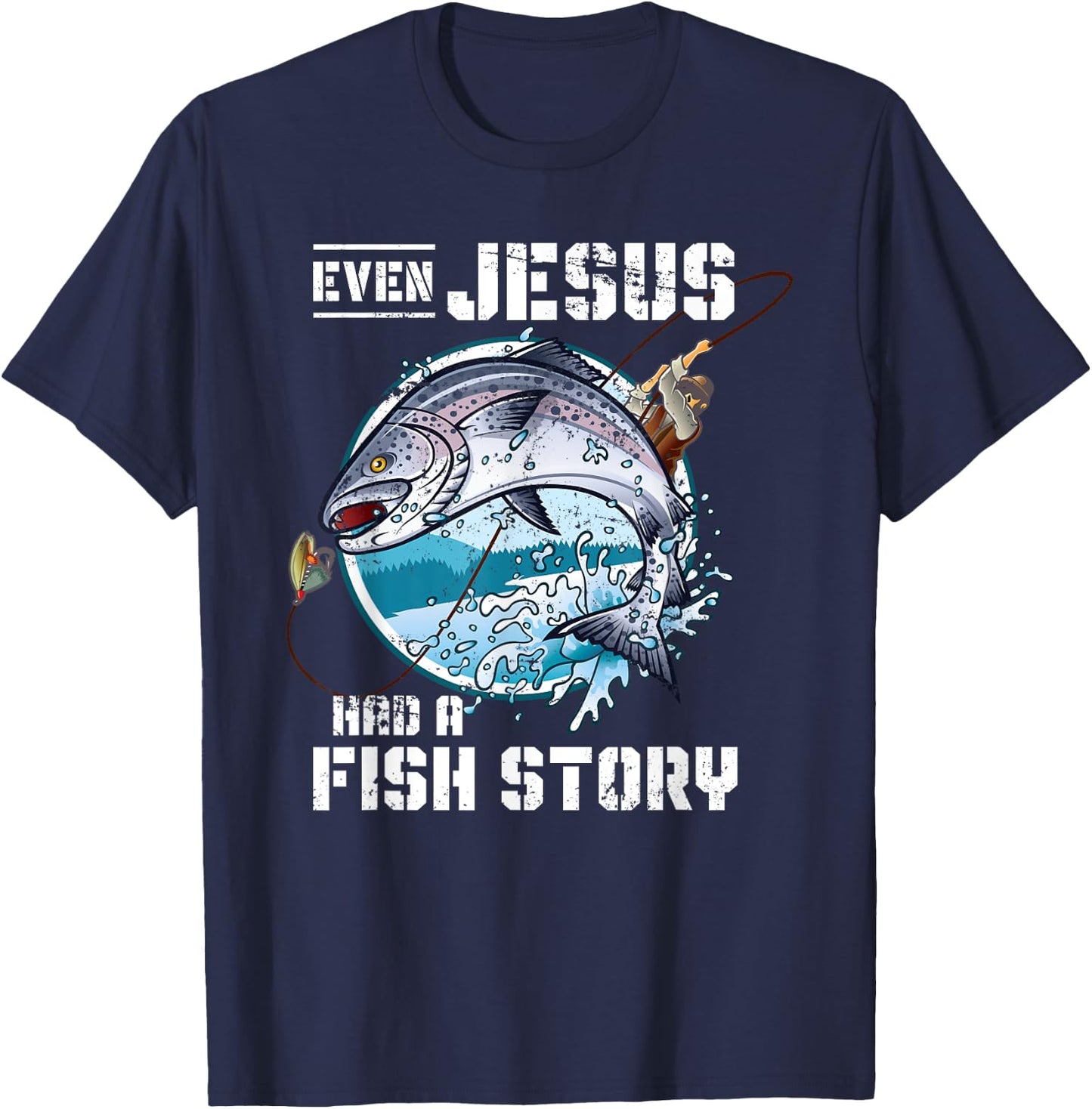 Even Jesus Had A Fish Story Jesus T-Shirt - T-Shirt | Navy