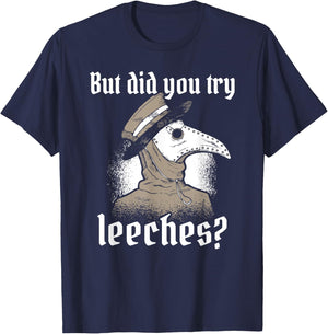 Plague Doctor Costume, But Did You Try Leeches, Black Death T-Shirt - T-Shirt | Navy