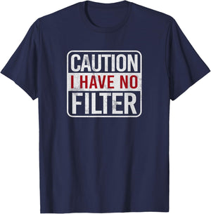 Caution I have no filter Funny sarcastic humor Short Sleeve T-Shirt - T-Shirt | Navy