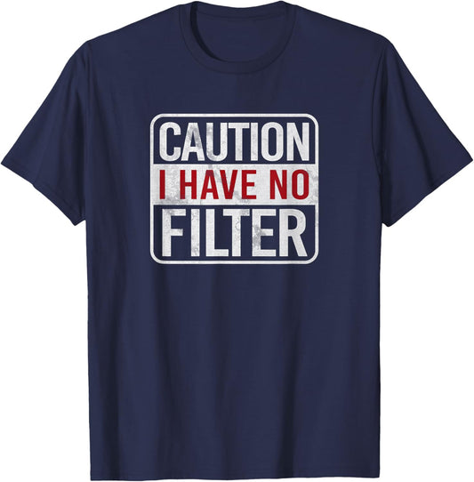 Caution I have no filter Funny sarcastic humor Short Sleeve T-Shirt - T-Shirt | Navy