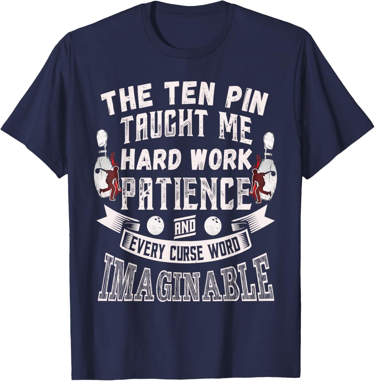 Ten Pin Taught Me Every Curse Word Men Women Funny Bowling T-Shirt - T-Shirt | Navy