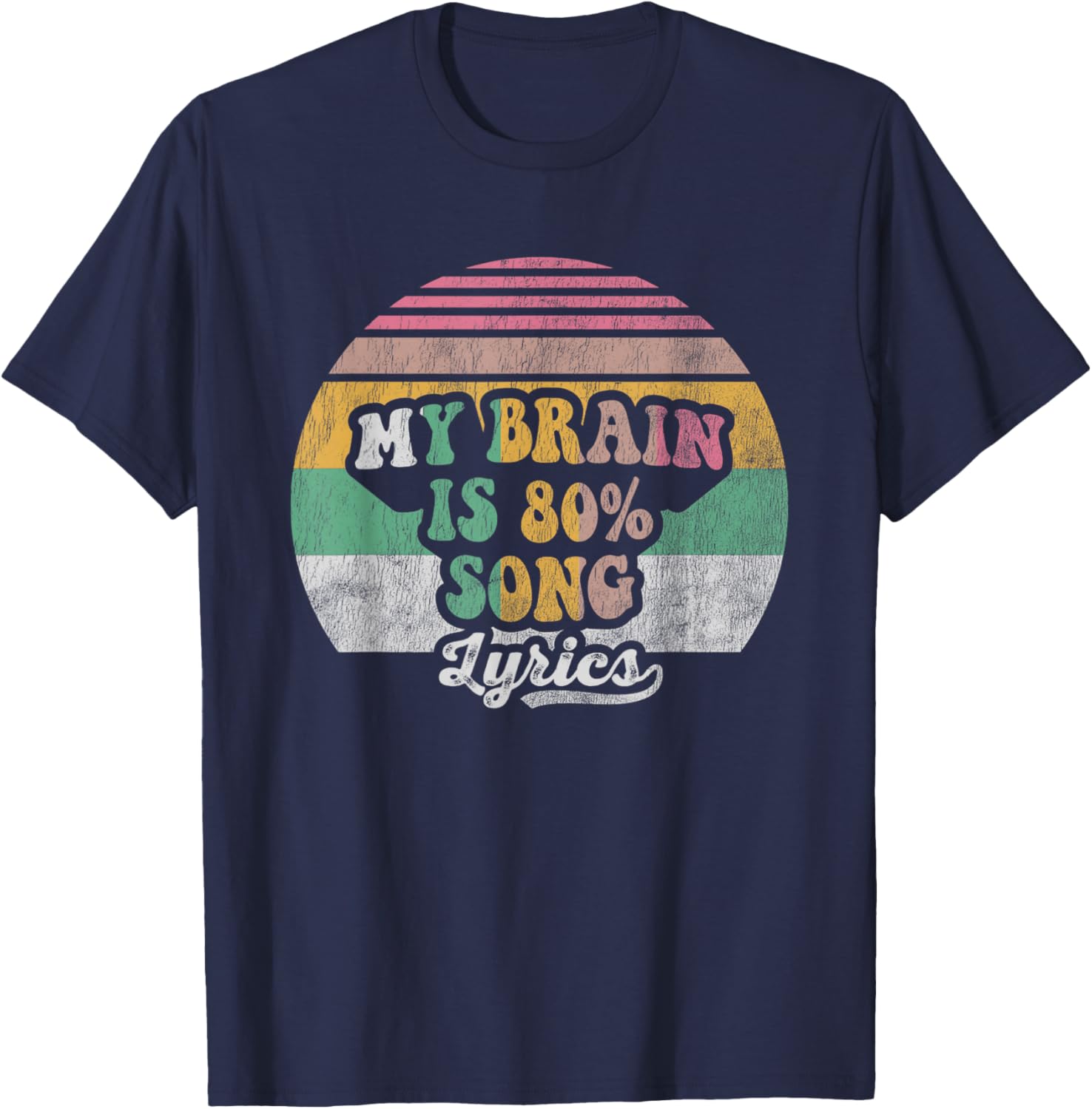 My Brain is 80 Percent Song Lyrics T-Shirt - T-Shirt | Navy