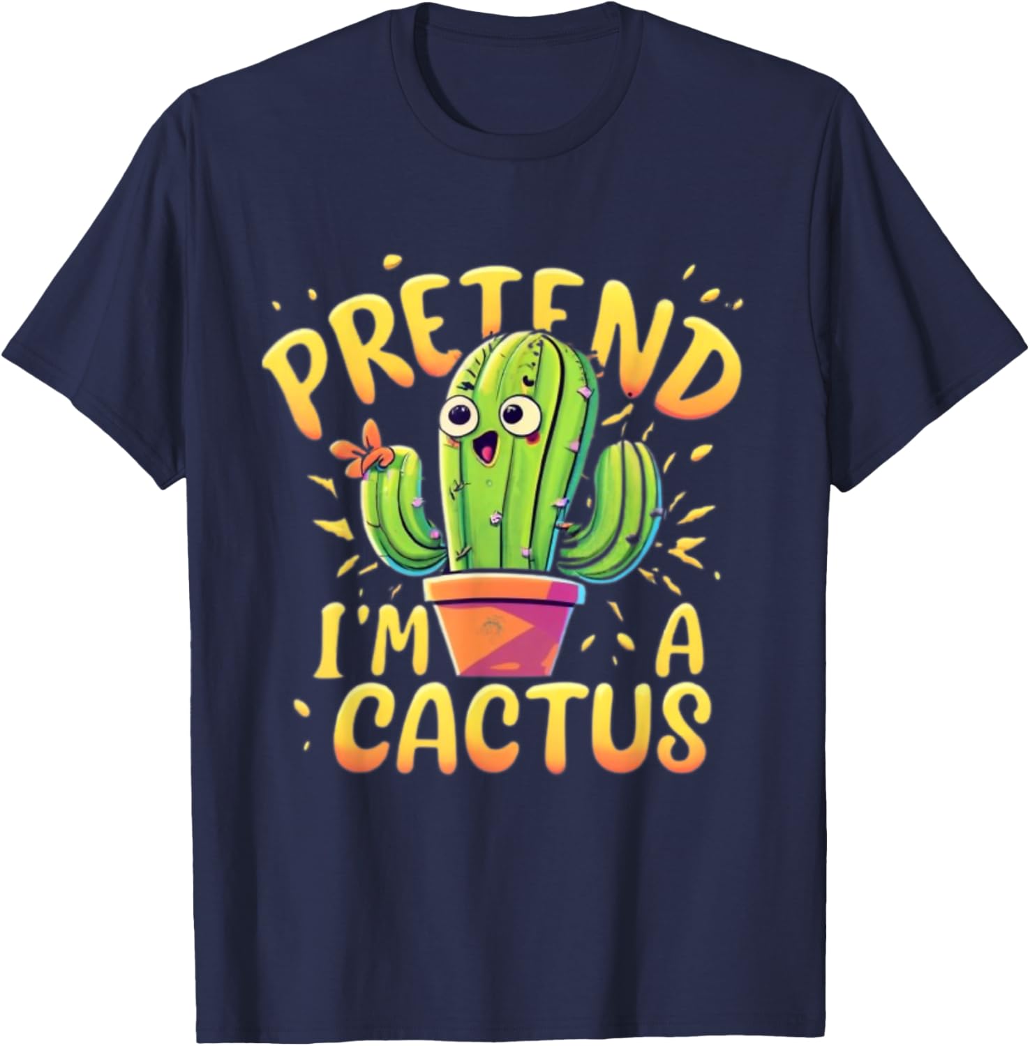 Pretend I'm A Cactus Funny Pretend Im a Cactus T-Shirt - T-Shirt | Navy