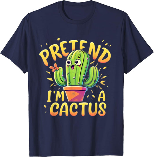 Pretend I'm A Cactus Funny Pretend Im a Cactus T-Shirt - T-Shirt | Navy