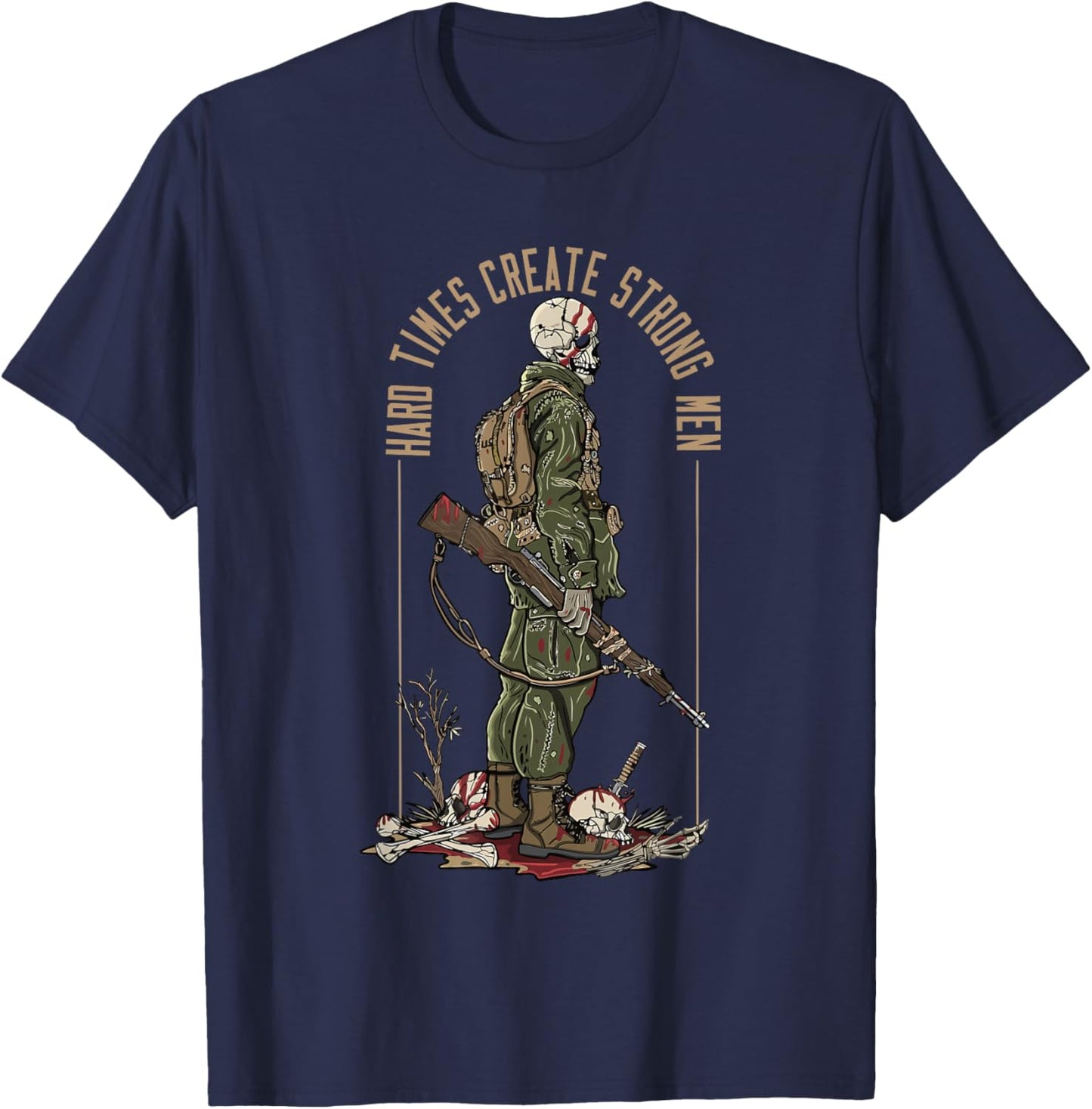 Hard Times Create Strong Men Apparel T-Shirt - T-Shirt | Navy