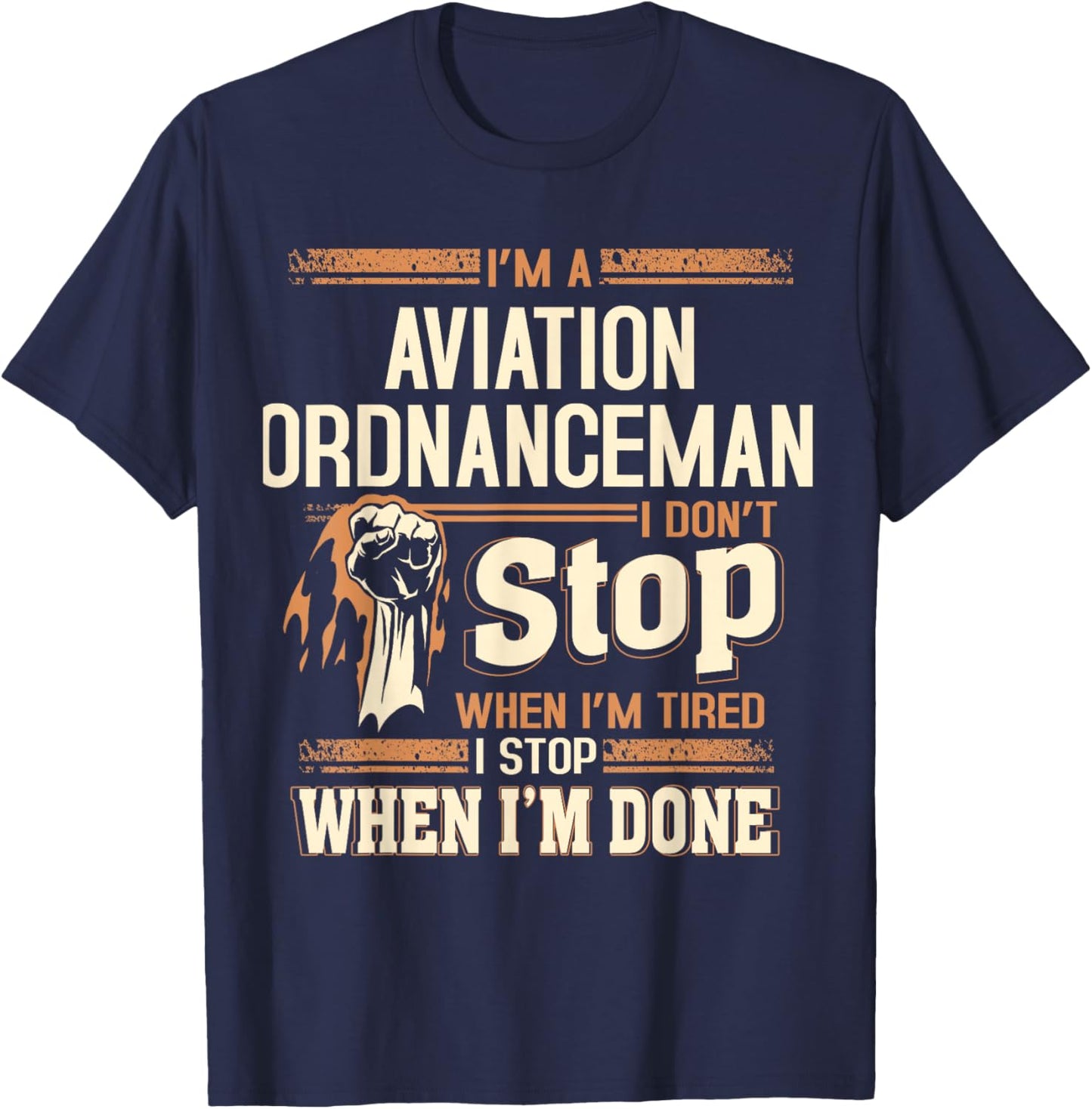 I'm A Aviation Ordnanceman I Don't Stop T-Shirt - T-Shirt | Navy
