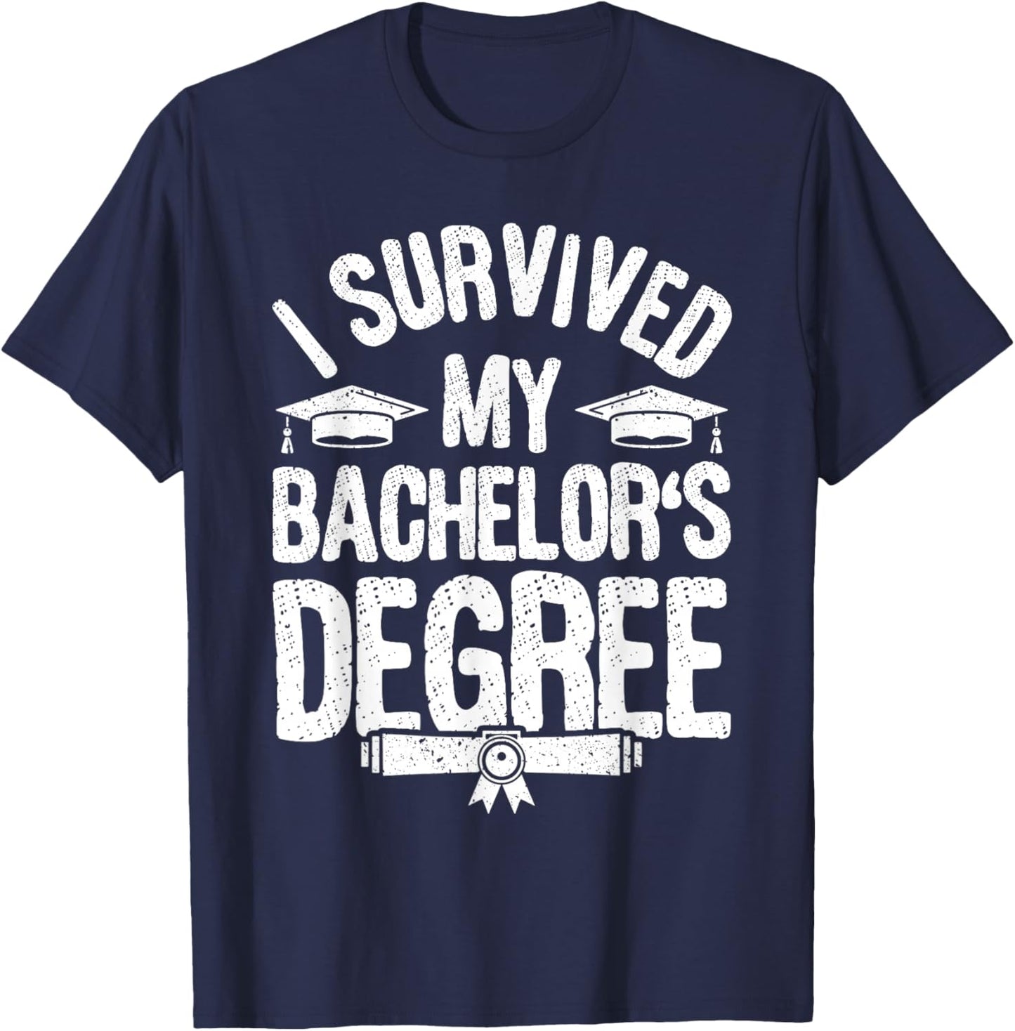 I Survived My Bachelor's Degree Party Bachelor Graduation T-Shirt - T-Shirt | Navy