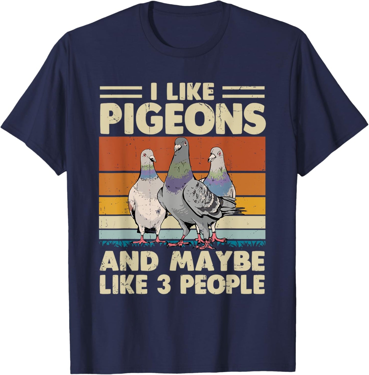 I Like Pigeons And Maybe Like 3 People T-Shirt - T-Shirt | Navy