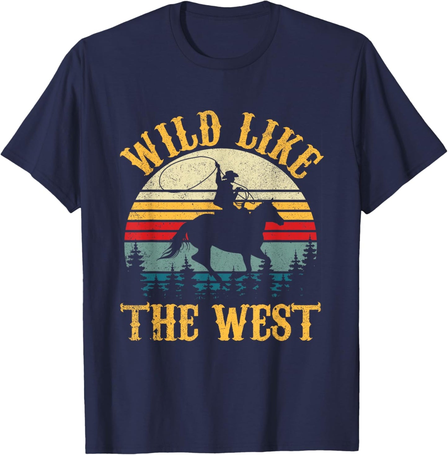 Wild Like The West Funny Rodeo Cowboy Western Country Music T-Shirt - T-Shirt | Navy