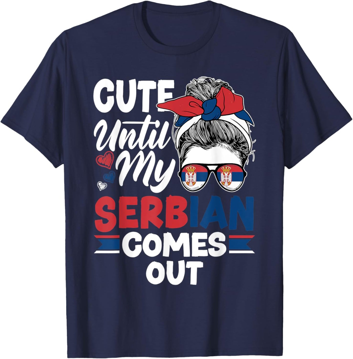 Serbia Serbian Serbia Flag Cute Until My Serbian Comes Out T-Shirt - T-Shirt | Navy