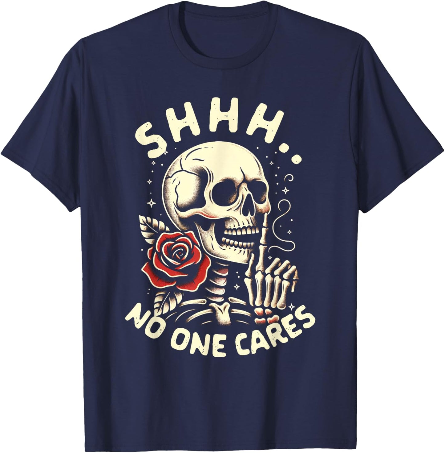 Sarcasm Humor Skeleton Funny Jokes BFF Shhh No One Cares T-Shirt - T-Shirt | Navy