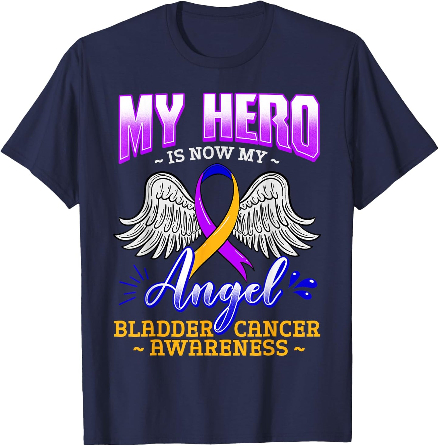 My Hero Is Now My Angel Bladder Cancer Purple Blue Yellow T-Shirt - T-Shirt | Navy