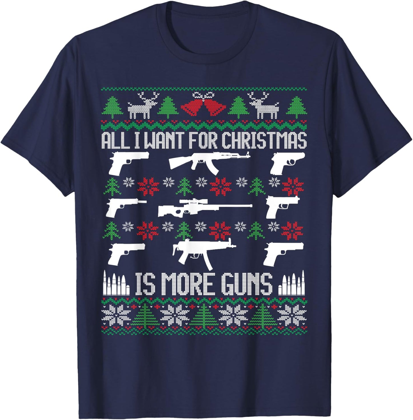 All I want is More Guns Collector Hunting Ugly Christmas T-Shirt - T-Shirt | Navy