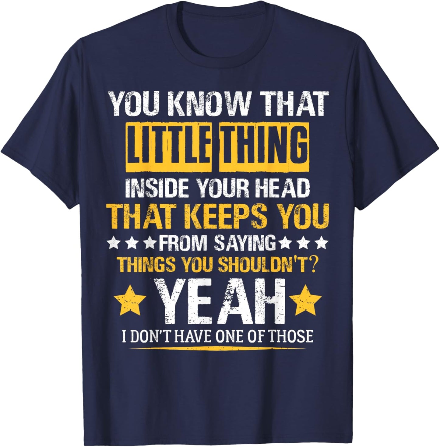 You Know That Little Thing Inside Your Head Sarcastic Humor T-Shirt - T-Shirt | Navy