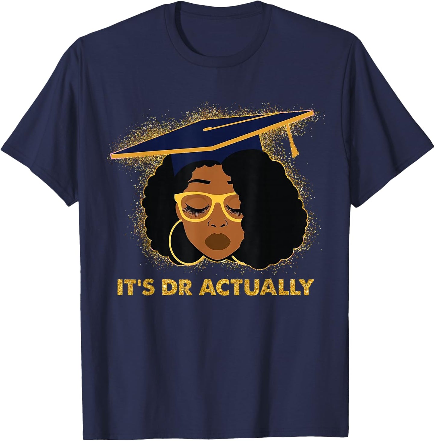 Its Doctor Actually Graduation Healthcare Afro Black Women T-Shirt - T-Shirt | Navy