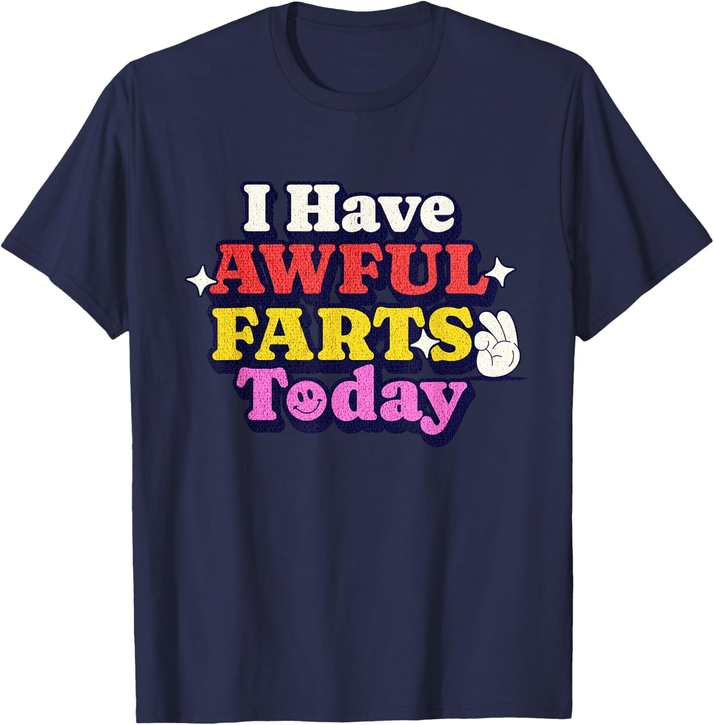 Funny Ironic Sarcastic Sayings Cynical Unique I Have Awful Farts Today -Adults Humorous-Print Black Small T-Shirt - T-Shirt | Navy
