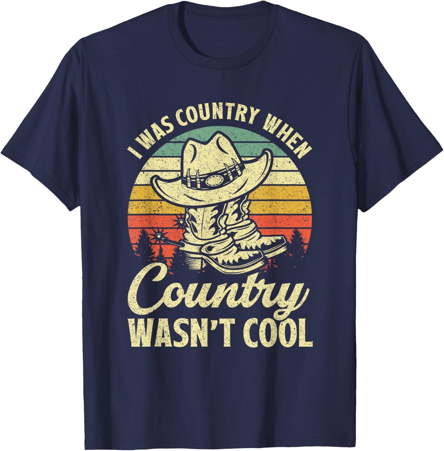 I Was Country When Country Wasn't Cool Cowboy Hat Western T-Shirt - T-Shirt | Navy