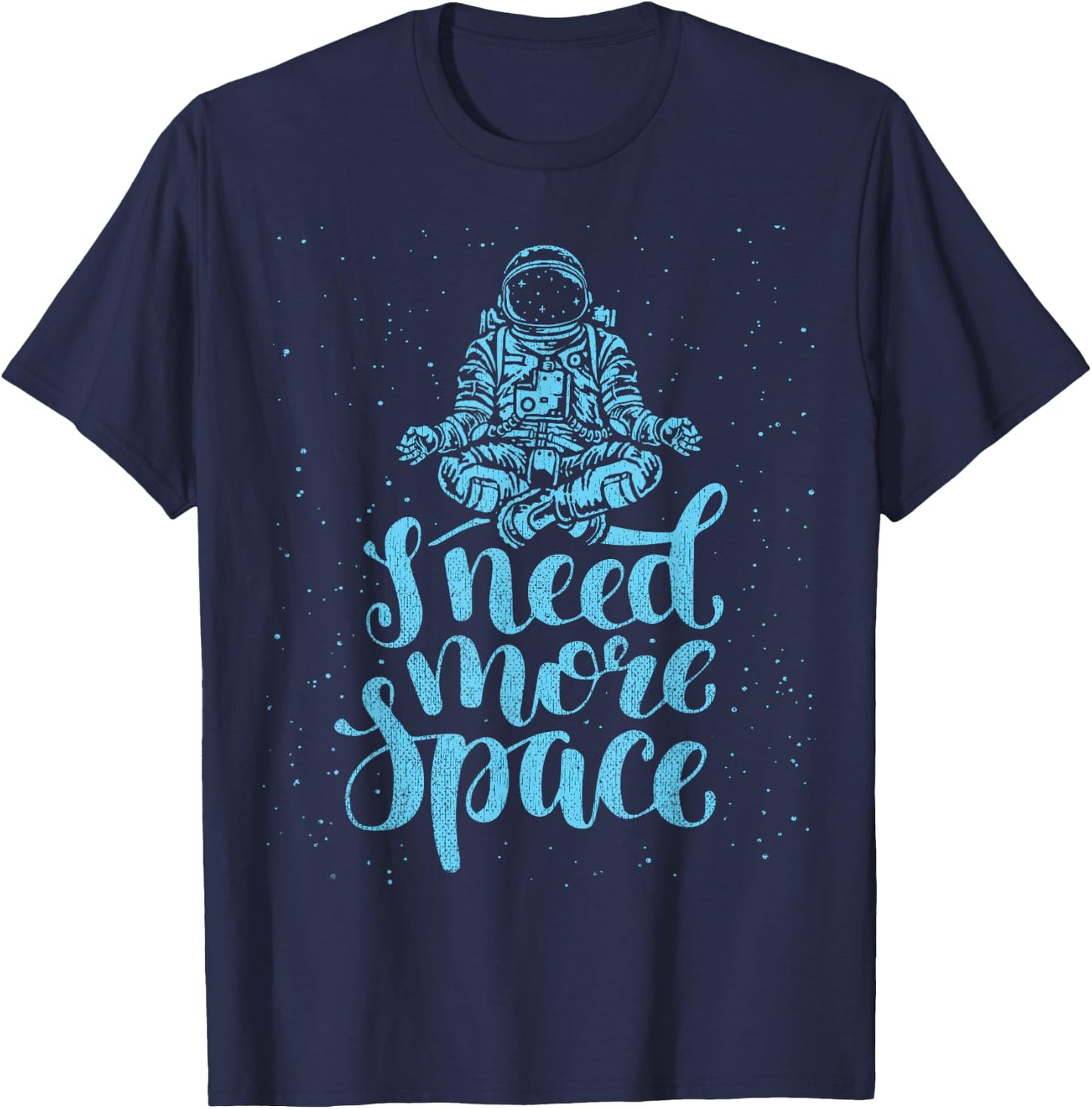 I Need More Space Astronaut Quote Introvert T-Shirt - T-Shirt | Navy