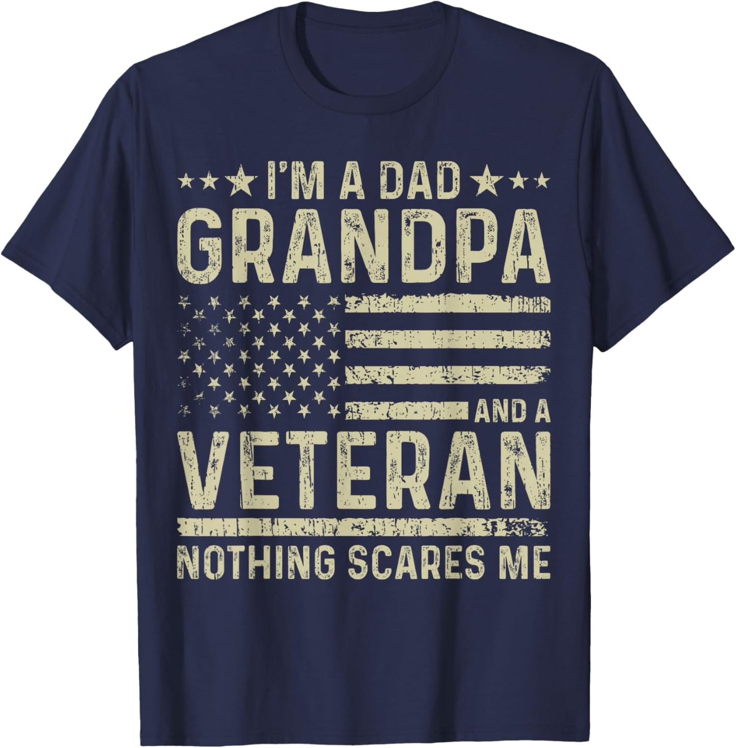 I'm a Dad Grandpa and a Veteran Nothing scares me T-Shirt - T-Shirt | Navy