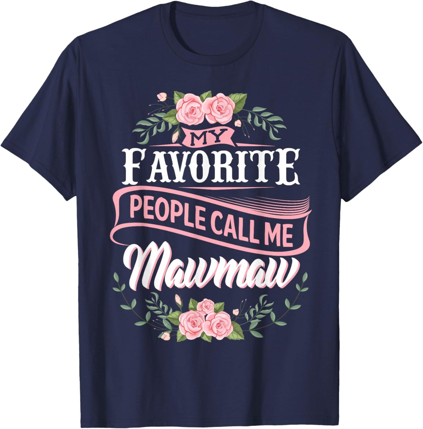 My Favorite People Call Me Maw-Maw Floral Mother's Day T-Shirt - T-Shirt | Navy