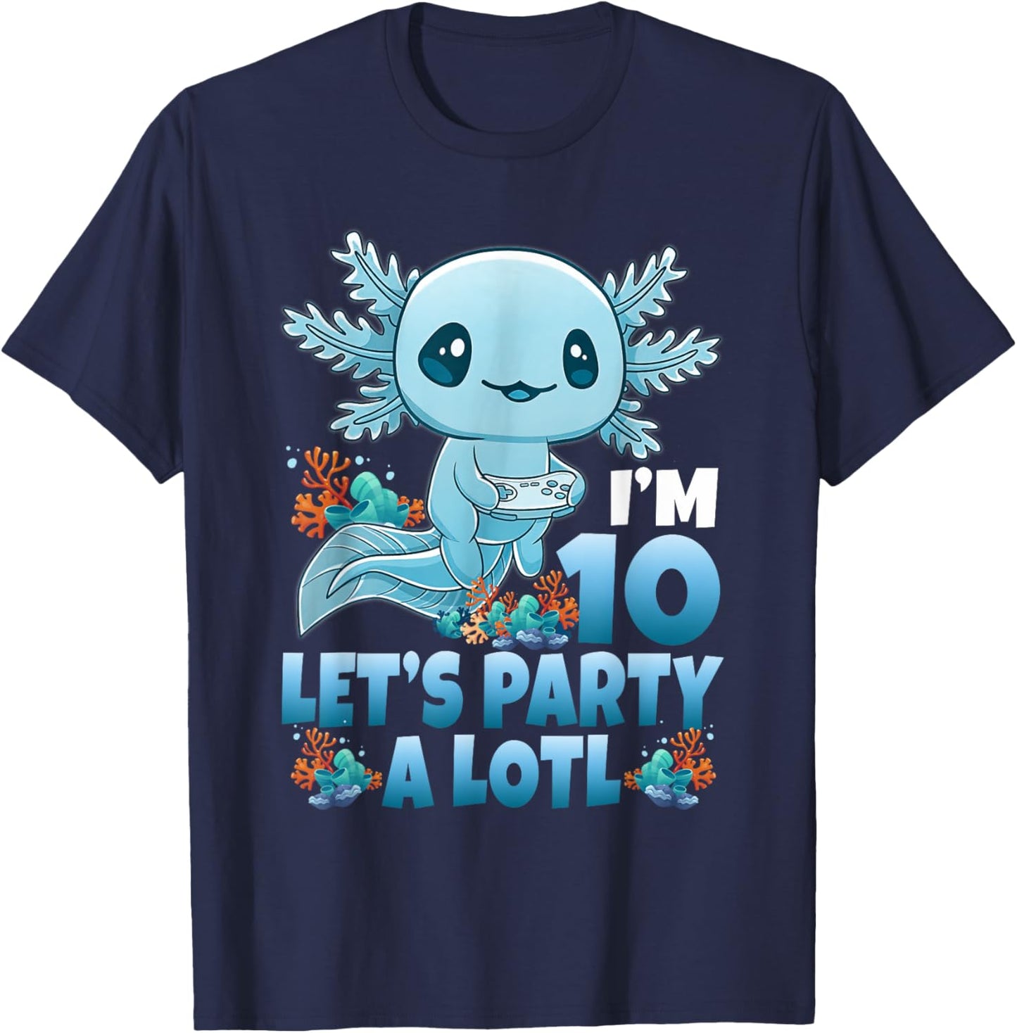I'm 10 Let's Party A Lotl 10th Birthday 10 Year Old Axolotl T-Shirt - T-Shirt | Navy