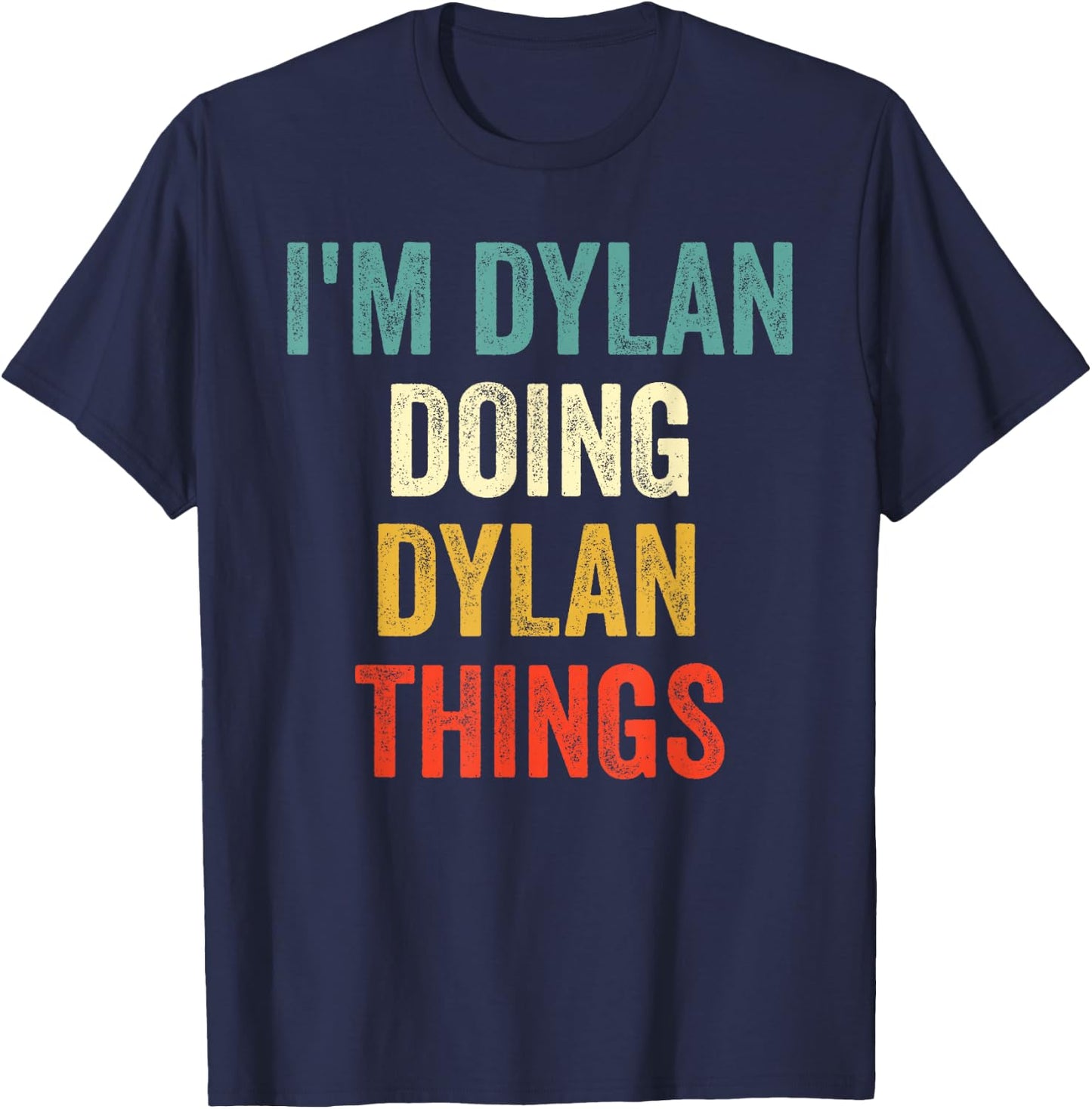 I'm Dylan Doing Dylan Things Funny Vintage First Name T-Shirt - T-Shirt | Navy