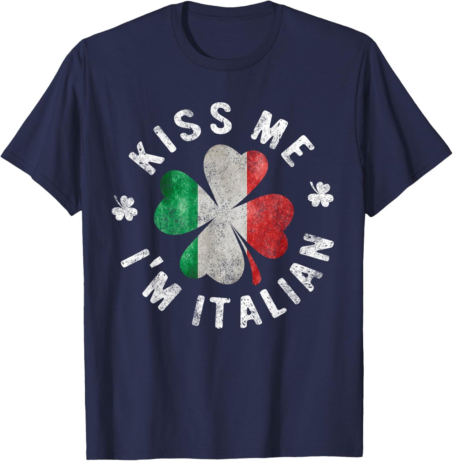 Kiss Me I'm Italian St Patrick's Day Italy Gift T-Shirt - T-Shirt | Navy