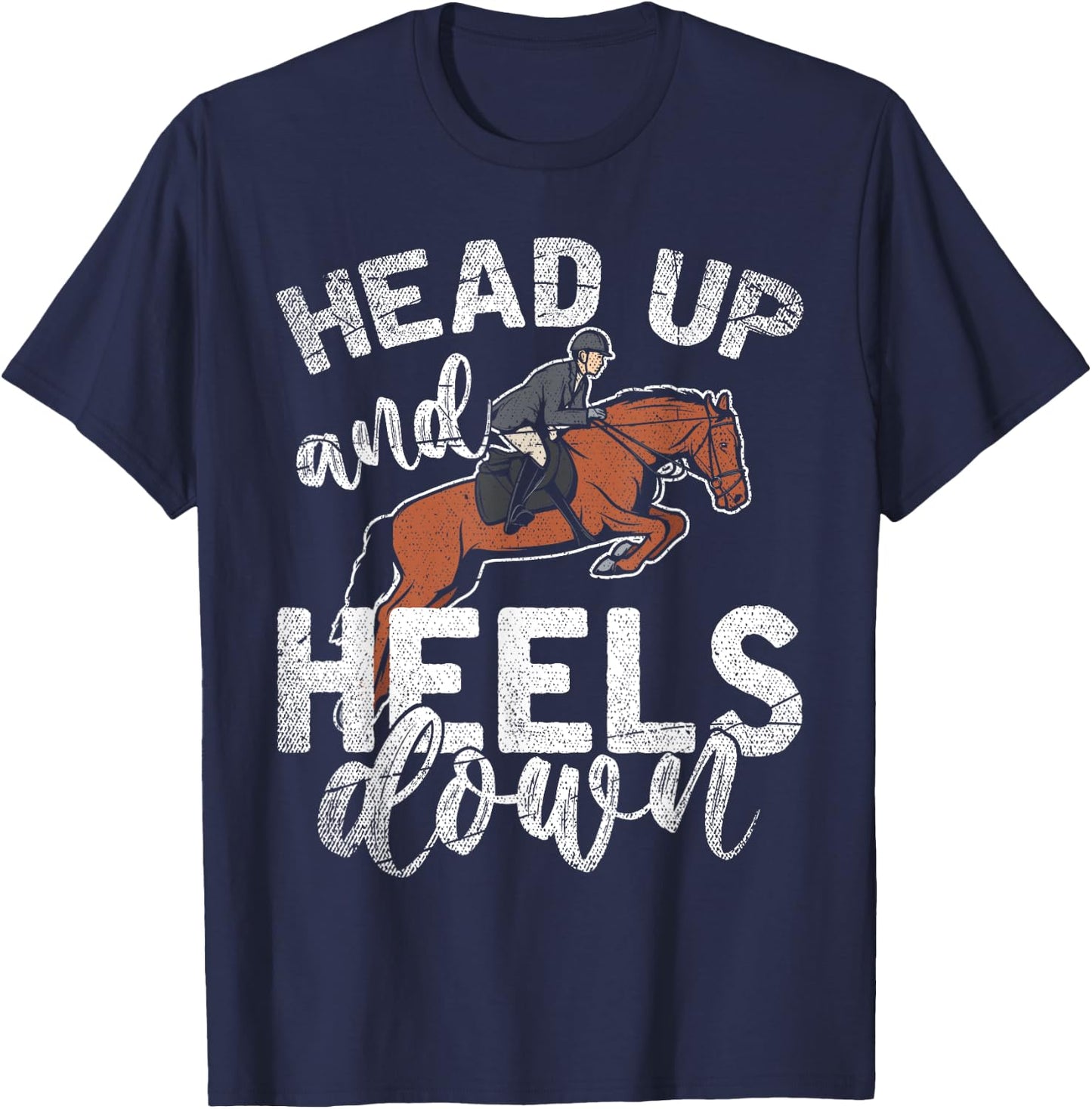 Funny Rider Equestrian Gift Head Up And Heels Down Horse T-Shirt - T-Shirt | Navy