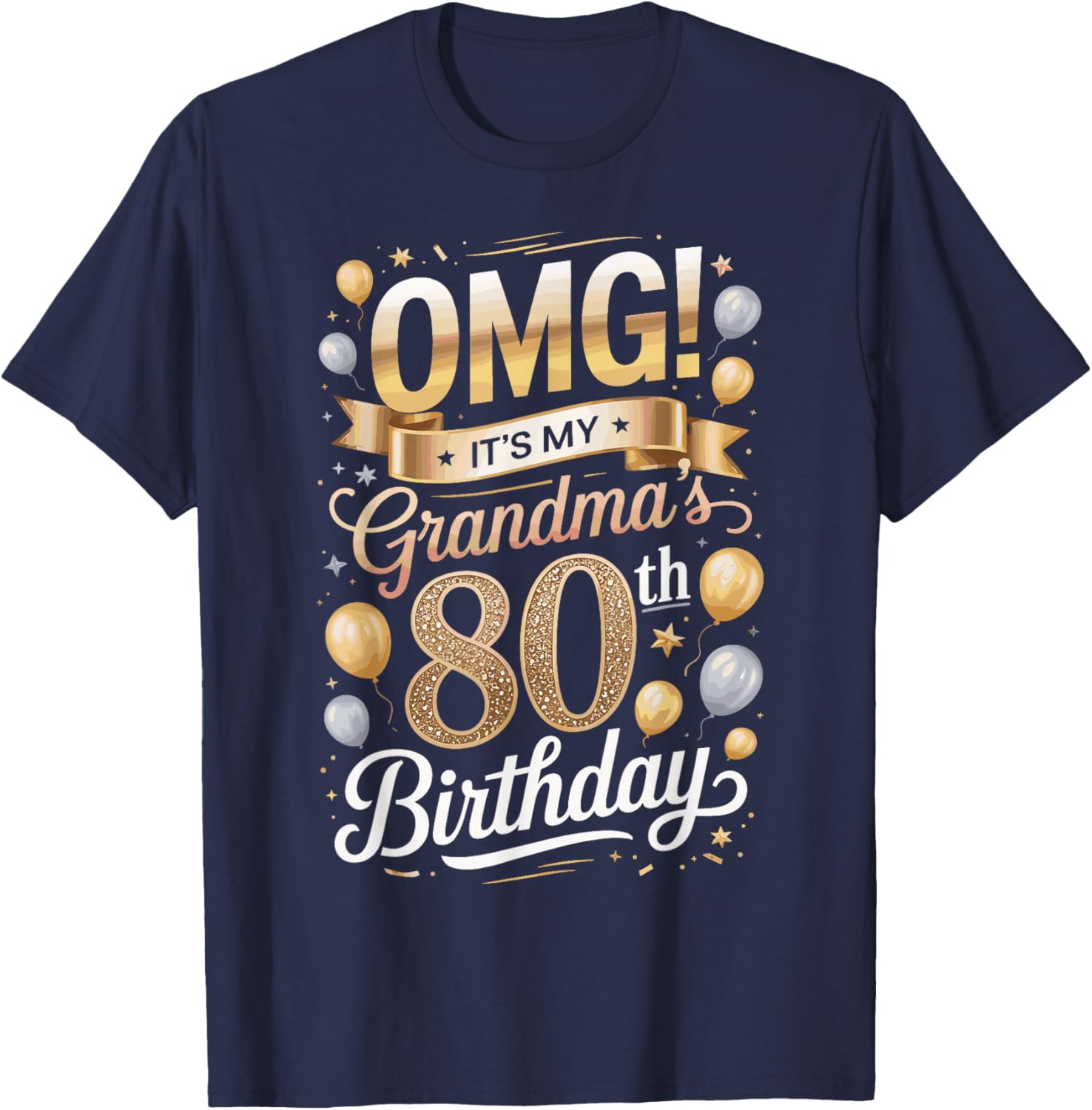 OMG It’s My Grandma’s 80th 80 Years Old Happy Birthday Party T-Shirt - T-Shirt | Navy