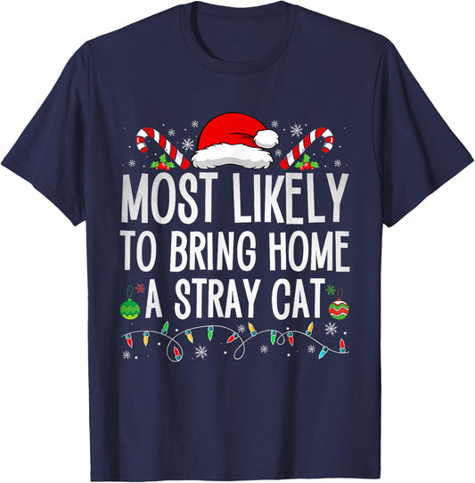 Most Likely To Bring Home A Stray Cat Family Christmas Funny T-Shirt - T-Shirt | Navy