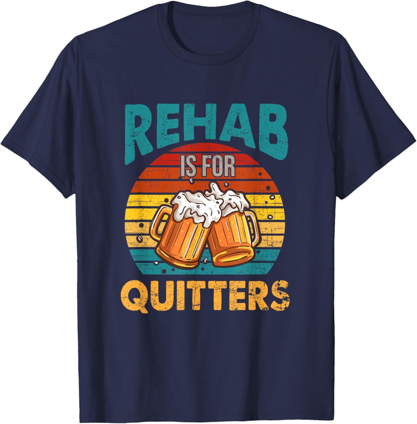 Rehab Is For Quitters Funny Rehabilition Wine Beer Lovers T-Shirt - T-Shirt | Navy