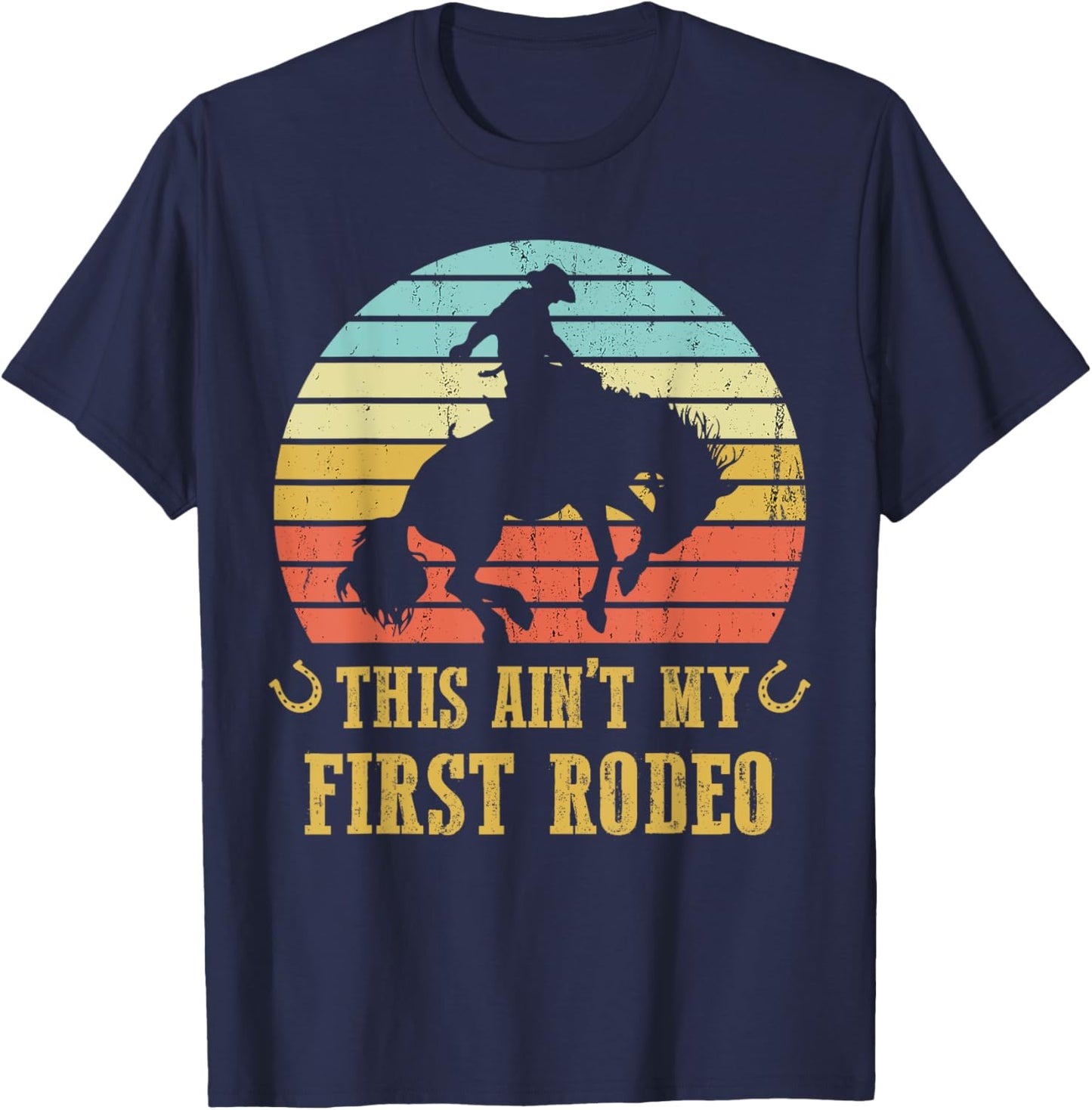 This Ain't My First Rodeo Vintage Cowboy Bronc Horse Riding T-Shirt - T-Shirt | Navy