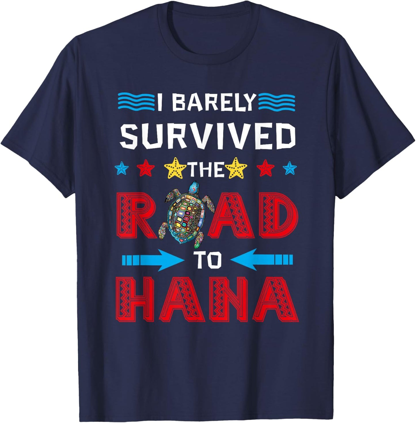 I Barely Survived The Road To Hana Hawaii Vacation T-Shirt - T-Shirt | Navy