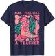 Man I Feel Like A Teacher Wildflower Floral Western Cowgirl T-Shirt - T-Shirt | Navy