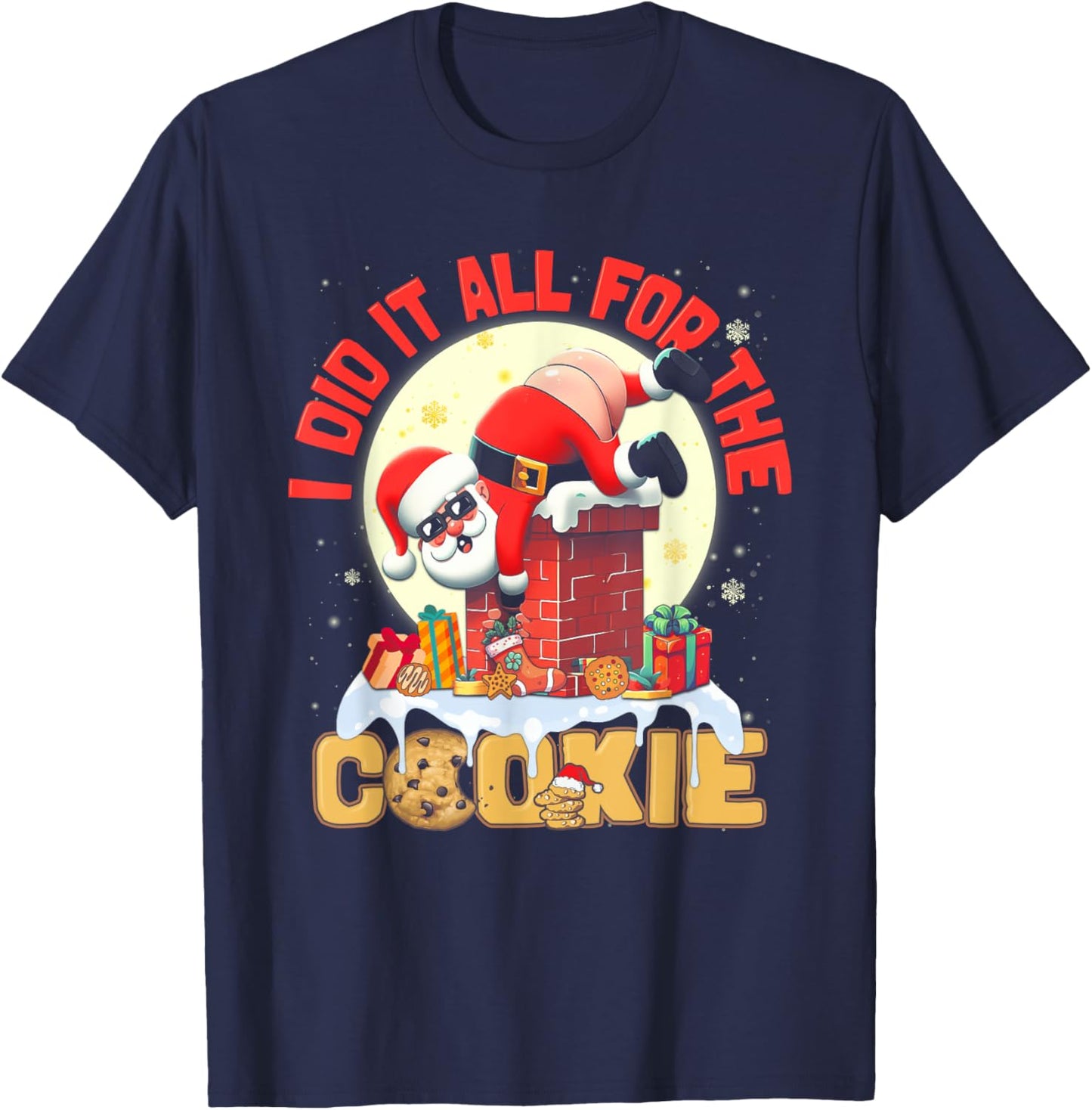 I Did It All For The Cookie Santa On Chimney Funny Christmas T-Shirt - T-Shirt | Navy