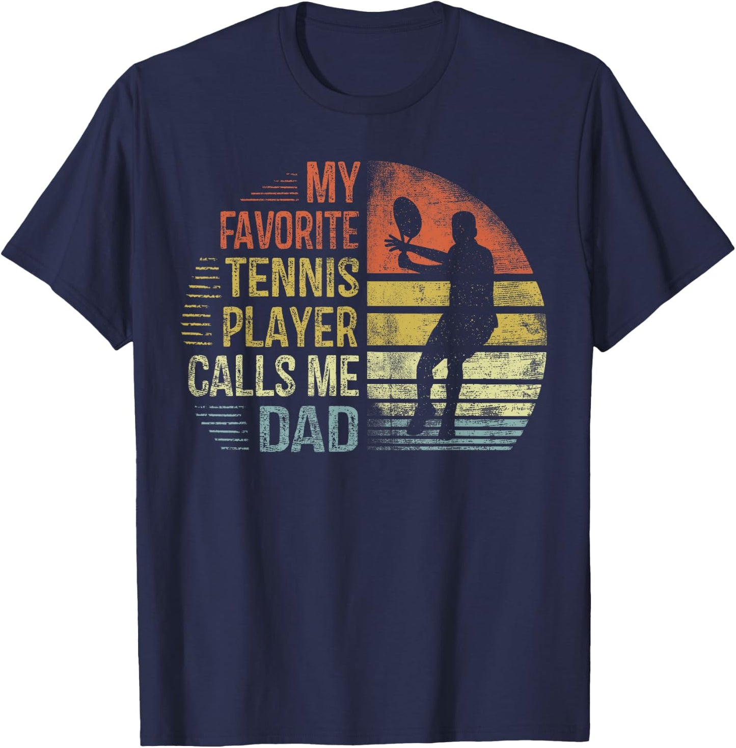 My Favorite Tennis Player Calls Me Dad Shirt Daddy Gifts T-Shirt - T-Shirt | Navy