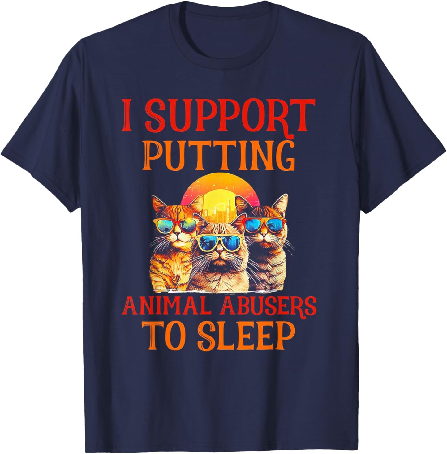 Funny Cat I Support Putting Animals Abusers To Sleep Women T-Shirt - T-Shirt | Navy