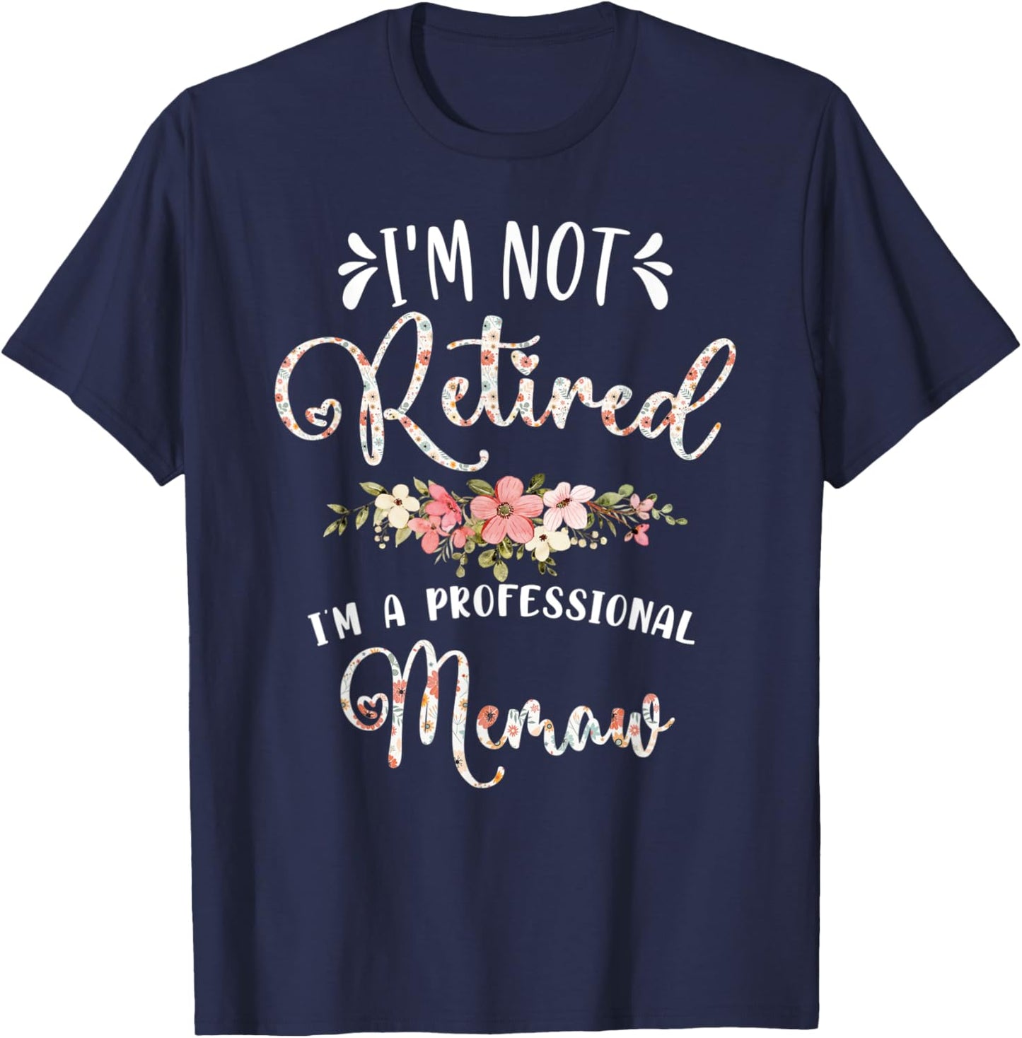 I'm Not Retired I'm a Professional Memaw Retirement Memaw T-Shirt - T-Shirt | Navy