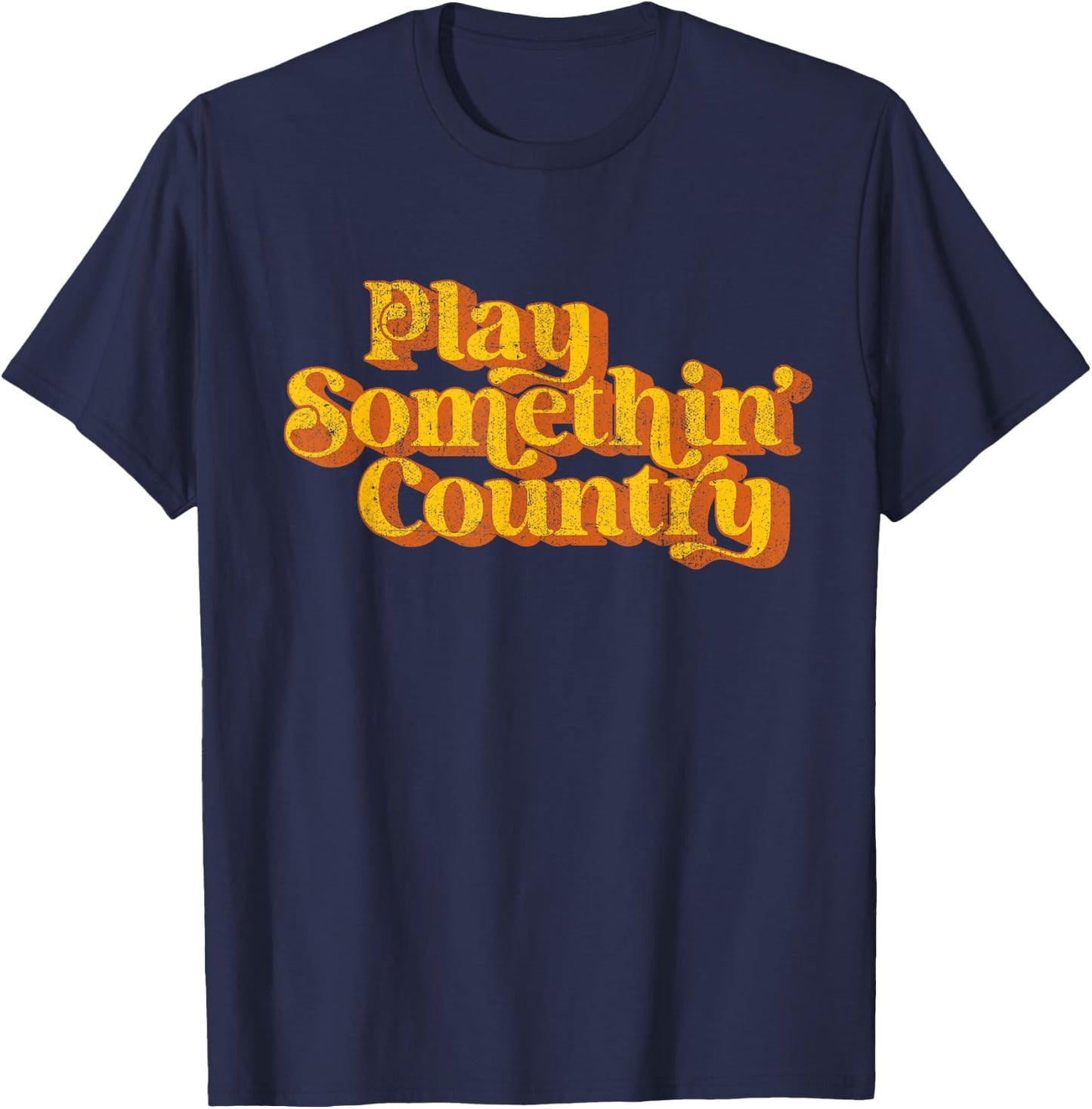 Vintage Play Something Country Music Saying Funny Retro 70's T-Shirt - T-Shirt | Navy