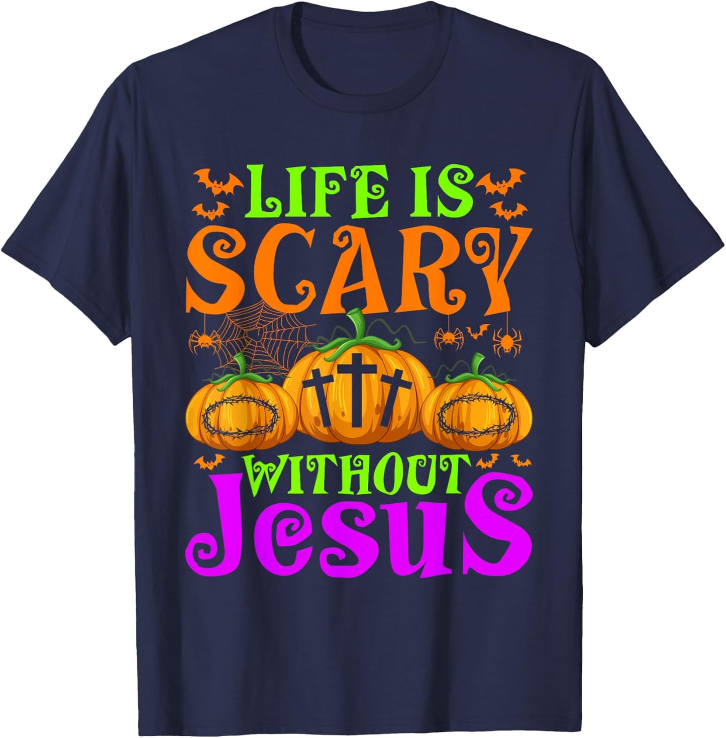 Life Is Scary Without Jesus Christian Halloween Jesus T-Shirt - T-Shirt | Navy